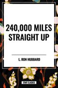 240,000 Miles Straight Up