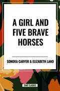 Girl and Five Brave Horses