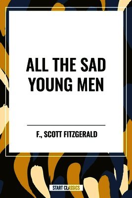 F. Scott Fitzgerald - All the Sad Young Men, Inbunden
