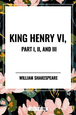 William Shakespeare - King Henry VI, Part I, II, and III, Häftad. Tillgänglighet: Lägg i varukorg
