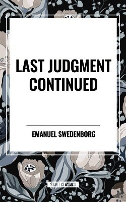 Emanuel Swedenborg - Last Judgment Continued, Häftad