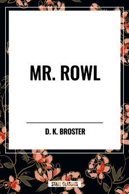 D. K. Broster - Mr. Rowl, Inbunden