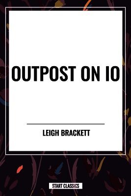 Leigh Brackett - Outpost on IO, Inbunden