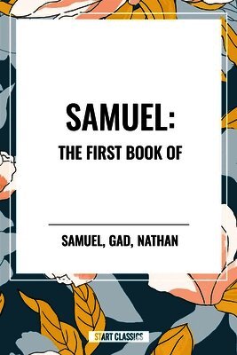 Samuel, Gad - Samuel: The First Book of, Inbunden