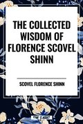 The Collected Writings of Florence Scovel Shinn