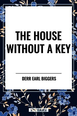 Earl Derr Biggers - House Without a Key, Inbunden