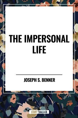 Joseph S. Benner - Impersonal Life, Inbunden. Tillgänglighet: Lägg i varukorg
