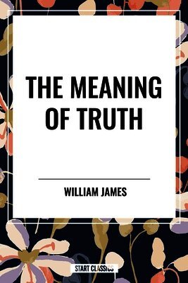 William James - Meaning of Truth, Häftad