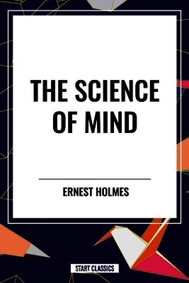 Ernest Holmes - Science of Mind, Häftad