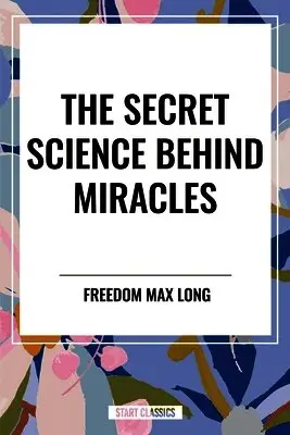 Max Freedom Long, Freedom Max Long - Secret Science Behind Miracles, Häftad. Tillgänglighet: Lägg i varukorg