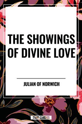 Julian of Norwich, Grace Warrack - Showings of Divine Love, Häftad. Tillgänglighet: Lägg i varukorg