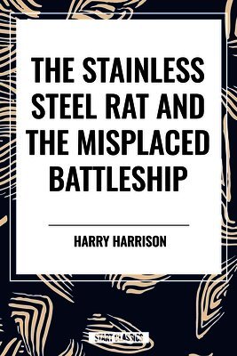 Harry Harrison - Stainless Steel Rat and the Misplaced Battleship, Inbunden