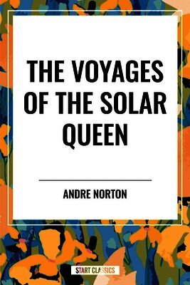 Andre Norton - Voyages of the Solar Queen, Inbunden