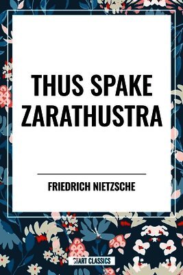 Friedrich Nietzsche - Thus Spake Zarathustra, Häftad