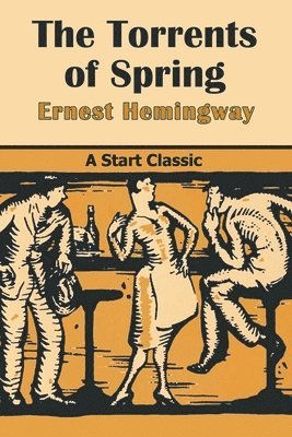 Ernest Hemingway - The Torrents of Spring, Häftad