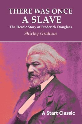 Shirley Graham - There Was Once a Slave: The Heroic Story of Frederick Douglass, Häftad. Tillgänglighet: Lägg i varukorg