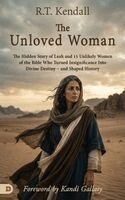 R. T. Kendall - The Unloved Woman: The Hidden Story of Leah and 15 Unlikely Women of the Bible Who Turned Insignificance Into Divine Destiny--And Shaped History, Häftad. Tillgänglighet: Kommande