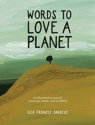 Ella Frances Sanders - Words to Love a Planet, Inbunden. Tillgänglighet: Lägg i varukorg