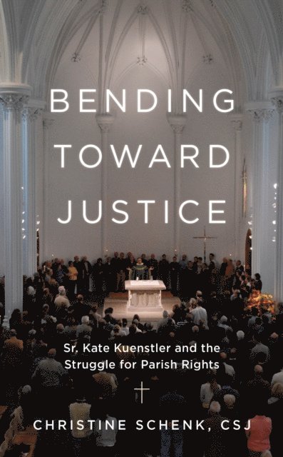 Christine Schenk - Bending Toward Justice, E-bok