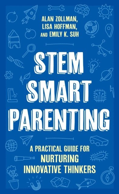 Alan Zollman, Lisa Hoffman, Emily K. Suh - STEM SMART Parenting, E-bok