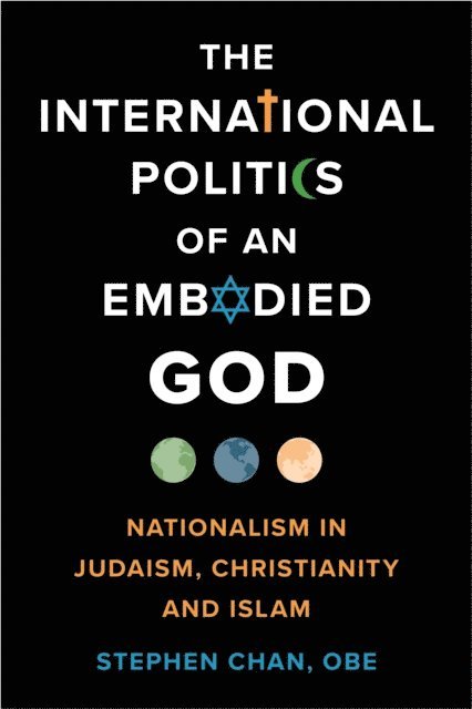 Stephen Chan, OBE - International Politics of an Embodied God, E-bok