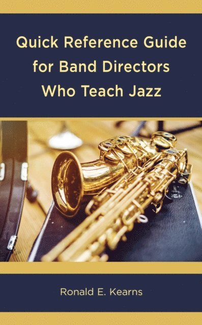 Ronald E. Kearns - Quick Reference Guide for Band Directors Who Teach Jazz, E-bok