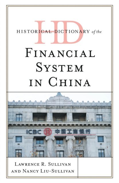 Lawrence R. Sullivan, Nancy Liu-Sullivan - Historical Dictionary of the Financial System in China, E-bok