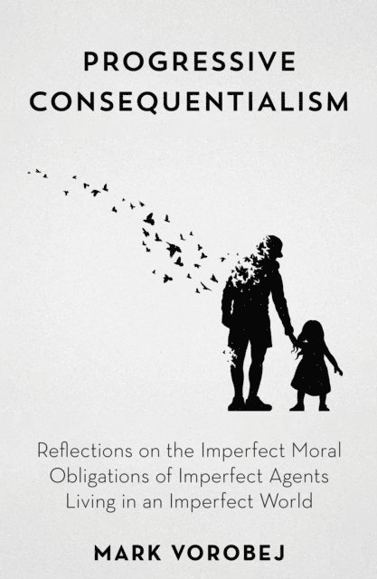 Mark Vorobej - Progressive Consequentialism, E-bok