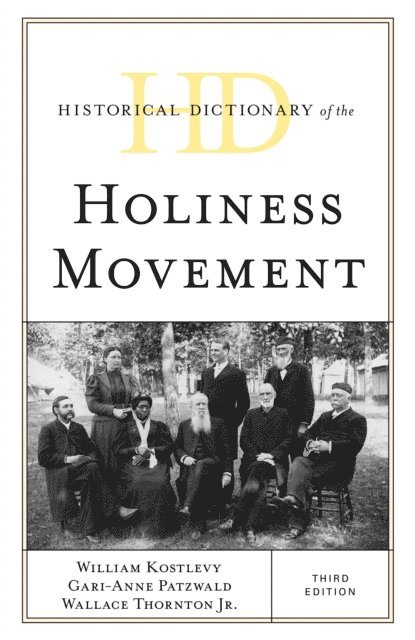 Gari-Anne Patzwald, Wallace Thornton Jr., William Kostlevy - Historical Dictionary of the Holiness Movement, E-bok