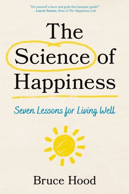 Bruce Hood - Science of Happiness, E-bok