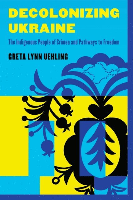 Greta Lynn Uehling - Decolonizing Ukraine, E-bok