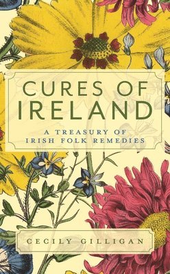 Cecily Gilligan - Cures of Ireland, Inbunden