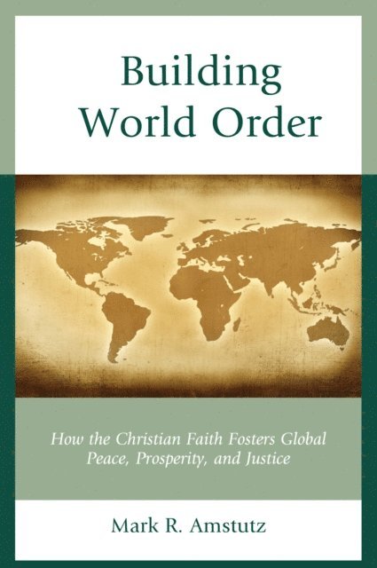 Mark R. Amstutz - Building World Order, E-bok
