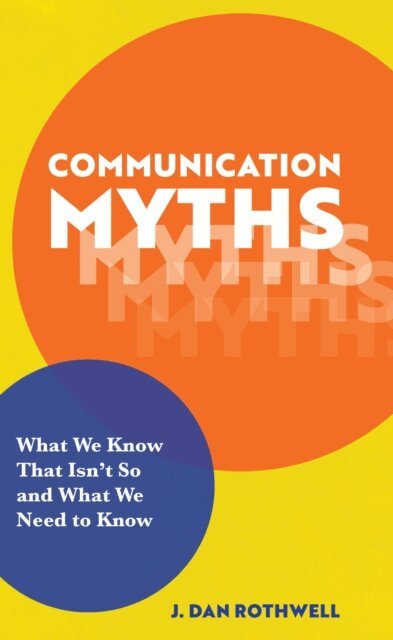 J. Dan Rothwell - Communication Myths, E-bok. Tillgänglighet: Lägg i varukorg