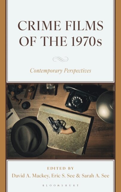 David A. Mackey, Eric S. See, Sarah A. See - Crime Films of the 1970s, E-bok
