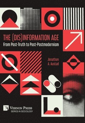 (Dis)Information Age: From Post-Truth to Post-Postmodernism