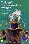 Tolkiens Transformative Women: Art in Triptych