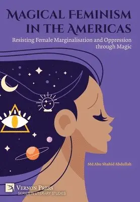 Abu Shahid Abdullah - Magical Feminism in the Americas: Resisting Female Marginalisation and Oppression through Magic, Inbunden. Tillgänglighet: Lägg i varukorg