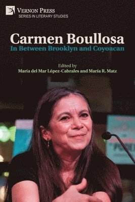 Michael Paul Abeyta, Emily Hind, Assia Mohssine, Ericka H. Parra Téllez, María Rosario Matz, María Inés Canto, Carmen Boullosa, María del Mar López-Cabrales, María del Mar López-Cabrales, María Rosario Matz - Carmen Boullosa: In Between Brooklyn and Coyoacan, Häftad