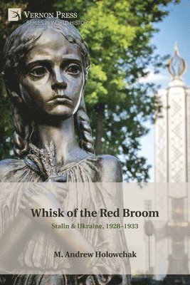 M. Andrew Holowchak - Whisk of the Red Broom: Stalin & Ukraine, 1928-1933, Häftad
