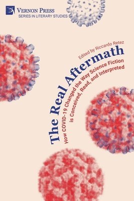 Syed Danish Bukhari, Emiy Margaret FitzGerald, Tianren Luo, Annika McPherson, Luca Miranda, Alfred Ndi, Paulo Quadros, Tijana Rupcic, Riccardo Retez - Real Aftermath: How COVID-19 Changed the Way Science Fiction is Conceived, Read, and Interpreted, Häftad