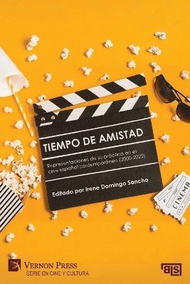 Claudio Moyano Arellano, Almudena Marín Cobos, Ana Corbalán, Darío Sánchez González, David Delgado López, Brittany Frodge, Enrique Ávila López, Caitlin Quintenz, Irene Domingo Sancho, Irene Domingo Sancho - Tiempo de amistad. Representaciones de su práctica en el cine español contemporáneo (2000-2022), Häftad
