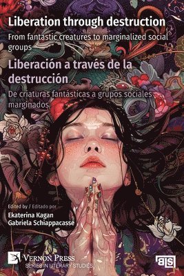 César Ruiz Ledesma, Elizabeth Laughlin, Nidia Mariana Reyes Payán, Ofelia Montelongo Valencia, Gabriela Schiappacasse, Briseyda Barrientos Ariza, Ekaterina Kagan, Gabriela Schiappacasse - Liberation through destruction / Liberación a través de la destrucción, Häftad