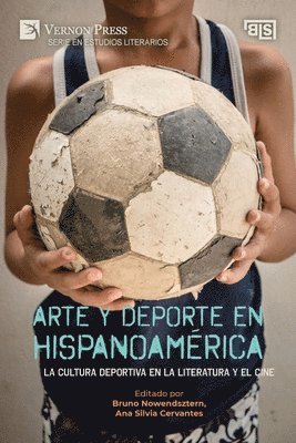Miguel A. Cabañas, Ana Silvia Cervantes, Kathleen Cunniffe Peña, Armando Escobar Gómez, Figueroa Obregón Rodrigo, Alfredo Hernandez, Albert Jornet Somoza, Bruno Nowendsztern, Ignacio Pastén, Daniel Noemi Voionmaa, Pablo Yankelevich, Bruno Nowendsztern, Ana Silvia Cervantes - Arte y deporte en Hispanoamérica: La cultura deportiva en la literatura y el cine, Häftad