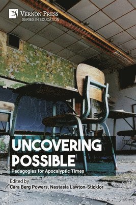 Soraya Chemaly, Nora Maybury, Nastasia Lawton-Sticklor, Cara Berg Powers, Amy Alvarez, Susan X. Jane, Jacquie Forbes, Rashid Faisal, Jayeesha Dutta, Ivy Alphonse-Crean, John Powers, Siobhan Senier, Leif Taranta, Ana Maria Correa, Cabrina Kang, Regina Hardatt, Ezra Schwerner, Holly Dolan, Annie Cohn, Lora Barish, Kathryn Egnazcak, Meg Tighe, Kaila Skeet Browning, Carly Lazarus, Katie Newhouse, Maddie Neufeld, Anthony Peña, Malia Lazu, Mendrick Banzuela, Brittany Giroux, Brett Iarrobino, Elya, Edgar Lopez, Bảo Nguyen, Francesca Toy, Ogechi Irondi, Anneliese Martinez, Jasmine Mao, Leigh Patel, Becky Thompson, Marla Marcum, Kira Kelley, Jaclyn Friedman, Deborah Powers, Jennifer Gaskin, Terran Ranier, Ella Berg Powers, Elliot Carelton, Ethan Carelton, Nora Duram-Minasian, Harriet Gage, Ella Mills, Zola Greenberg Norsigian, Mae Parham, Gabriel Sticklor, Sophia Dantzic, Nastasia Lawton-Sticklor, Cara Berg Powers - Uncovering Possible: Pedagogies for Apocalyptic Times, Häftad