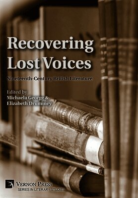 Samantha Trzinski, Ruth Gehrmann, Hayley Smith, Maria Serena Marchesi, Charles Reeve, Marie Kluge, Sophie-Constanze Bantle, Madison Marshall, Sharmila Jayasinghe, Tom Bragg, Drew Banghart, Lesley Goodman, Michaela George, Elizabeth Drummey - Recovering Lost Voices: Nineteenth-Century British Literature, Inbunden