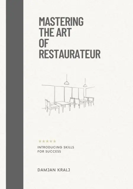 Damjan Kralj - Mastering the Art of Restaurateur: Introducing Skills for Success, E-bok. Tillgänglighet: Lägg i varukorg