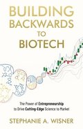 Building Backwards to Biotech