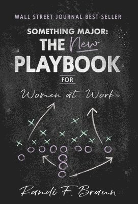 Randi Braun - Something Major: The New Playbook for Women at Work, Inbunden