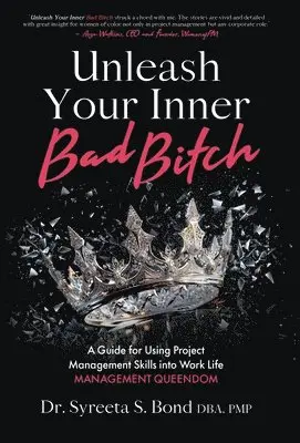 Pmp Syreeta S Bond Dba - Unleash Your Inner Bad Bitch, Inbunden. Tillgänglighet: Lägg i varukorg